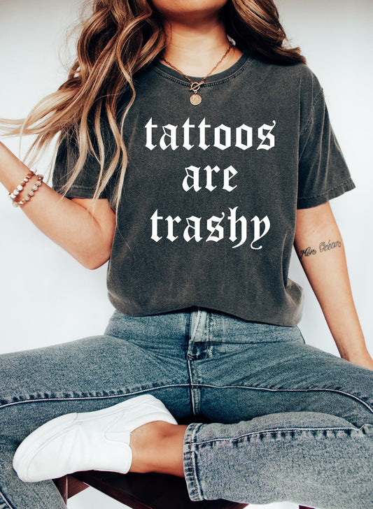 Tattoos are Trashy